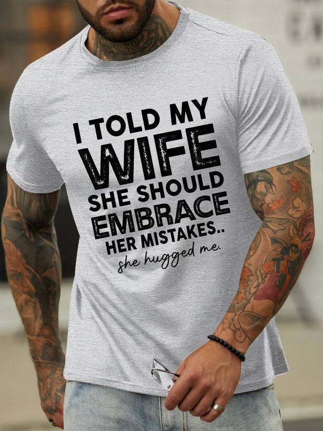 RomiLdi I Told My Wife She Should Embrace Her Mistakes Men's T-Shirt