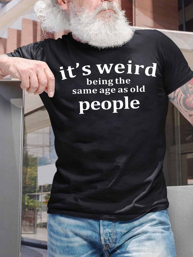 RomiLdi Men's It Is Weird Being The Same Age As Old People Funny Graphic Print Casual Text Letters Crew Neck Cotton T-Shirt