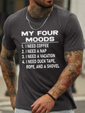 RomiLdi My Four Moods I Need Coffee I Need A Nap I Need A Vacation I Need Duck Tape Rope And A Shovel Men's T-Shirt