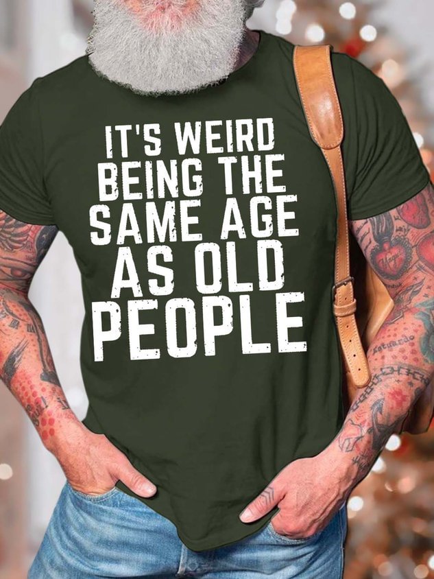 RomiLdi Men's It's Weird Being The Same Age As Old People Cotton Casual T-Shirt