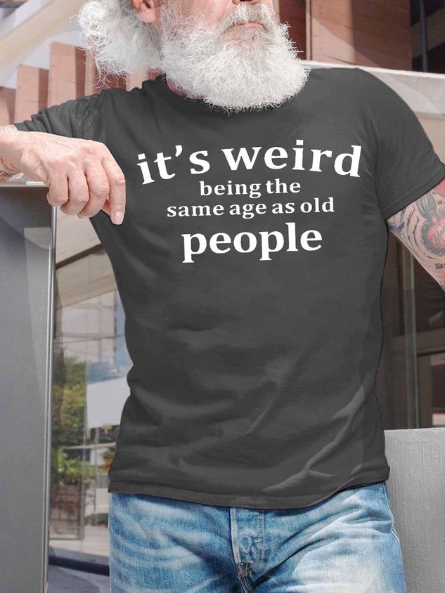RomiLdi Men's It Is Weird Being The Same Age As Old People Funny Graphic Print Casual Text Letters Crew Neck Cotton T-Shirt