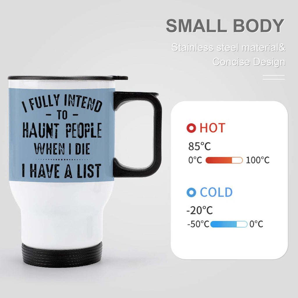 RomiLdi Travel Coffee Mug Stainless Steel With Print I Fully Intend To Haunt People When I Die I Have A List