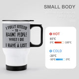 RomiLdi Travel Coffee Mug Stainless Steel With Print I Fully Intend To Haunt People When I Die I Have A List