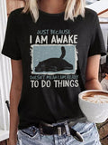 rRomildi Women's Just Because I Am Awake Dosen't Mean I Am Ready To Do Things Casual Print T-Shirt