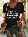 RomiLdi You're Only As Old As You Remember You Are Print Casual T-Shirt